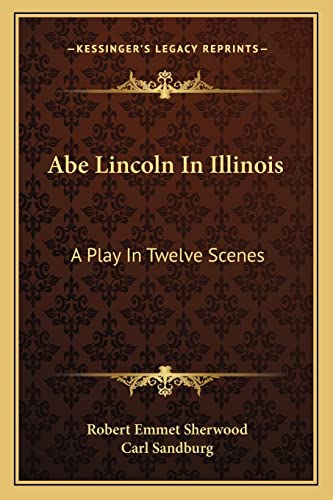 Imagen de archivo de Abe Lincoln In Illinois: A Play In Twelve Scenes a la venta por Hawking Books