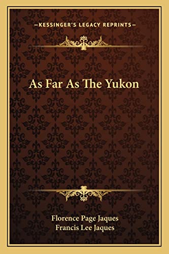 As Far As The Yukon (9781163805459) by Jaques, Florence Page