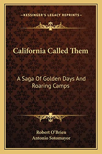 Beispielbild fr California Called Them: A Saga Of Golden Days And Roaring Camps zum Verkauf von Hawking Books