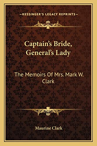 Stock image for Captain's Bride, General's Lady: The Memoirs of Mrs. Mark W. Clark for sale by THE SAINT BOOKSTORE