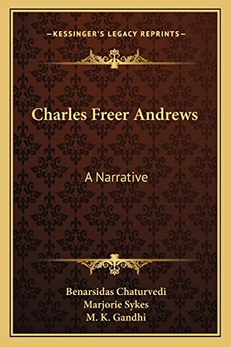 9781163806524: Charles Freer Andrews: A Narrative