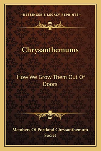 9781163806678: Chrysanthemums: How We Grow Them Out of Doors