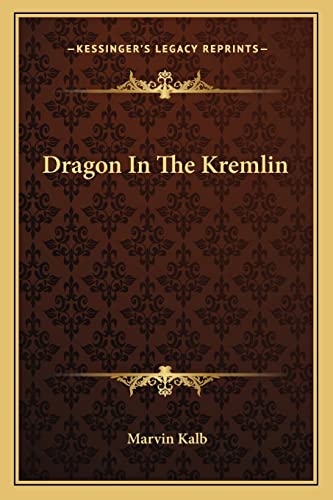 Dragon In The Kremlin (9781163807583) by Kalb, Marvin