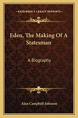 9781163807774: Eden, the Making of a Statesman: A Biography