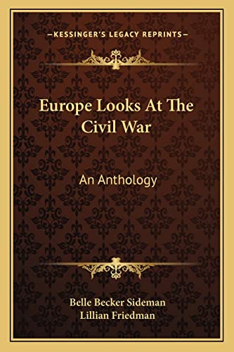 9781163808009: Europe Looks at the Civil War: An Anthology