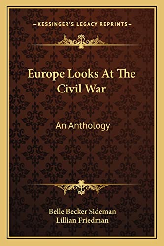 9781163808009: Europe Looks At The Civil War: An Anthology
