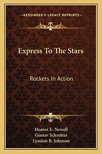 Express To The Stars: Rockets In Action (9781163808092) by Newell, Homer E