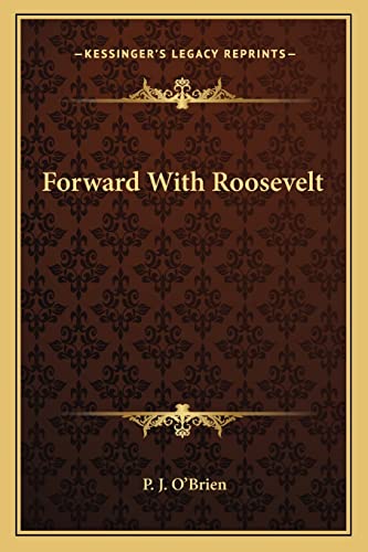 Forward With Roosevelt (9781163808566) by O'Brien, P J