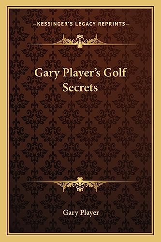 9781163808825: Gary Player's Golf Secrets