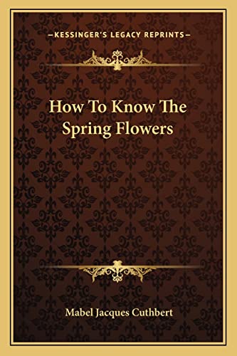 9781163809693: How To Know The Spring Flowers
