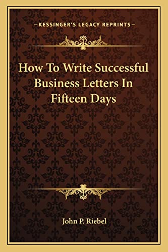 Imagen de archivo de How To Write Successful Business Letters In Fifteen Days a la venta por ALLBOOKS1