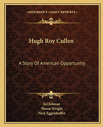 9781163809815: Hugh Roy Cullen: A Story Of American Opportunity