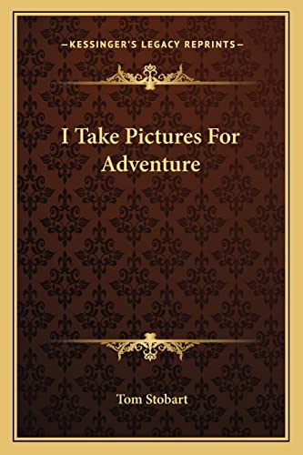 Beispielbild fr I Take Pictures For Adventure zum Verkauf von WorldofBooks
