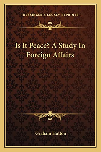 Is It Peace? A Study In Foreign Affairs (9781163810279) by Hutton, Professor Of Computer Science Graham