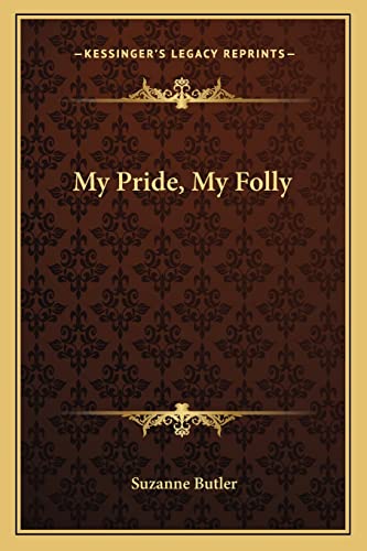 9781163811962: My Pride, My Folly