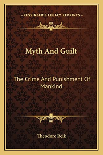 9781163811993: Myth And Guilt: The Crime And Punishment Of Mankind