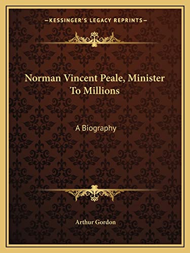 9781163812228: Norman Vincent Peale, Minister To Millions: A Biography
