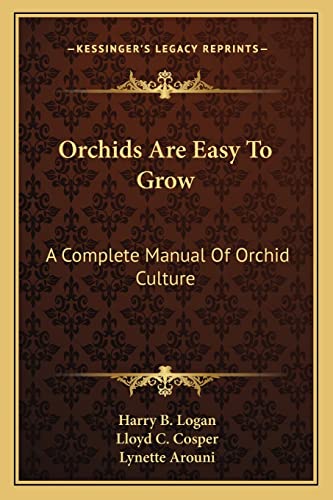 Beispielbild fr Orchids Are Easy to Grow: A Complete Manual of Orchid Culture zum Verkauf von ALLBOOKS1