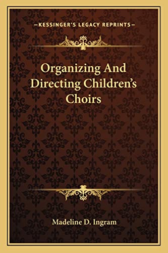 9781163812518: Organizing and Directing Children's Choirs