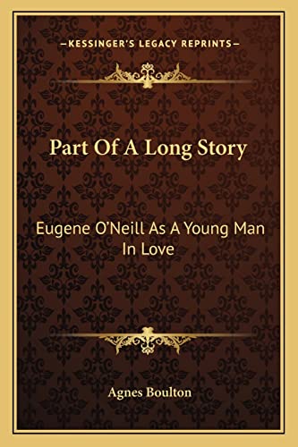 9781163812808: Part Of A Long Story: Eugene O'Neill As A Young Man In Love