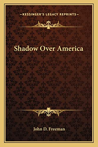 Shadow Over America (9781163814307) by Freeman, John D