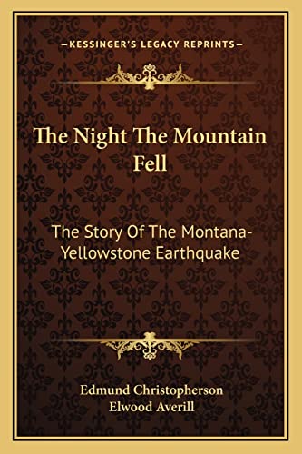 9781163818022: The Night The Mountain Fell: The Story Of The Montana-Yellowstone Earthquake