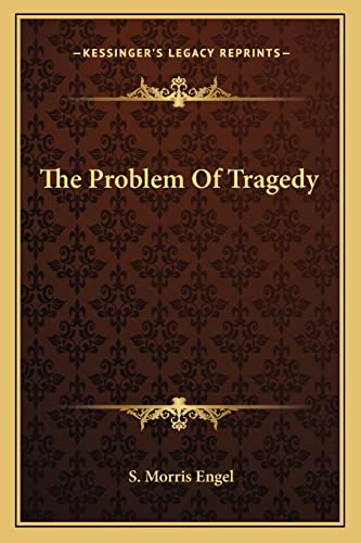 The Problem Of Tragedy (9781163818428) by Engel, University S Morris