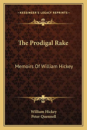 The Prodigal Rake: Memoirs Of William Hickey (9781163818442) by Hickey, William