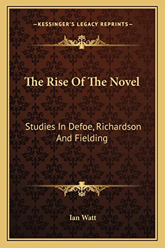 Imagen de archivo de The Rise Of The Novel: Studies In Defoe, Richardson And Fielding a la venta por SecondSale