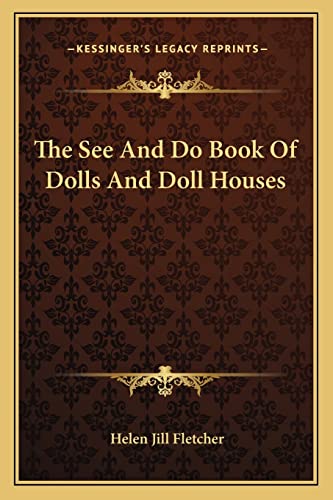 The See And Do Book Of Dolls And Doll Houses (9781163818824) by Fletcher, Helen Jill