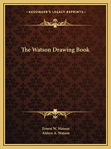 The Watson Drawing Book (9781163819685) by Watson, Ernest W; Watson, Aldren A