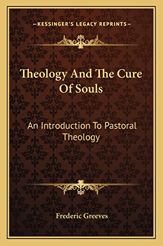 9781163819975: Theology and the Cure of Souls: An Introduction to Pastoral Theology