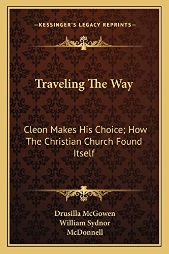 Stock image for Traveling The Way: Cleon Makes His Choice; How The Christian Church Found Itself for sale by Phatpocket Limited