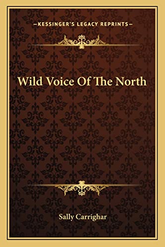 9781163821169: Wild Voice Of The North