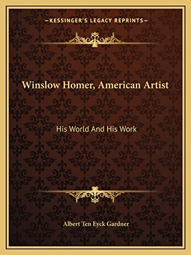 9781163821305: Winslow Homer, American Artist: His World And His Work