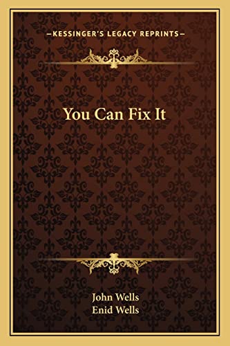 You Can Fix It (9781163821572) by Wells, John; Wells, Enid