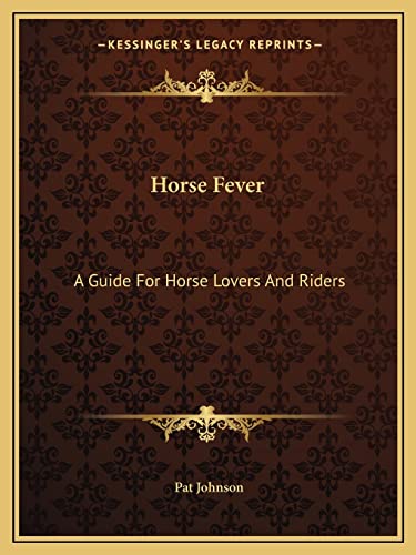 9781163821794: Horse Fever: A Guide For Horse Lovers And Riders