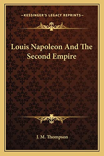 9781163823446: Louis Napoleon and the Second Empire