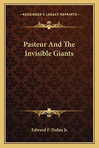 9781163823859: Pasteur And The Invisible Giants