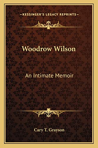Stock image for Woodrow Wilson: An Intimate Memoir for sale by Lucky's Textbooks