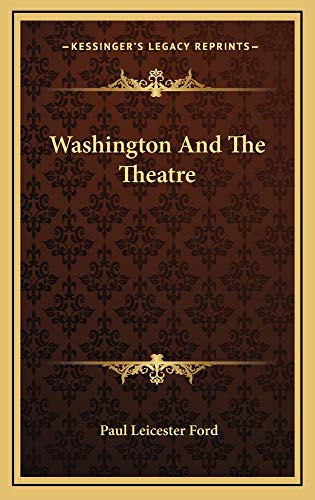 Washington And The Theatre (9781163830055) by Ford, Paul Leicester