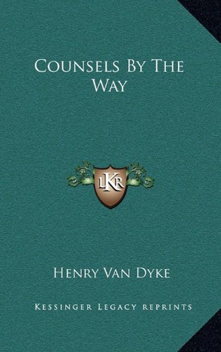 Counsels By The Way (9781163836590) by Van Dyke, Henry