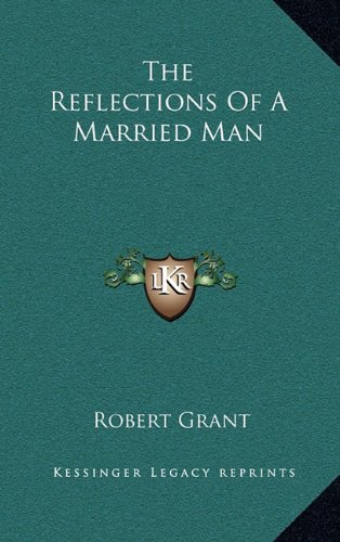 The Reflections Of A Married Man (9781163836804) by Grant, Robert
