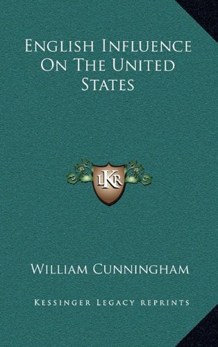 English Influence On The United States (9781163838044) by Cunningham, William