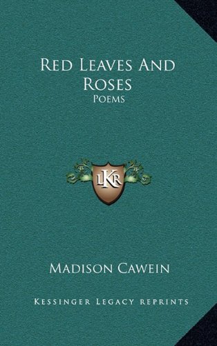 Red Leaves And Roses: Poems (9781163842140) by Cawein, Madison