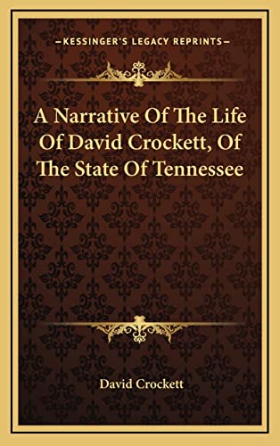 A Narrative Of The Life Of David Crockett, Of The State Of Tennessee (9781163842409) by Crockett, David