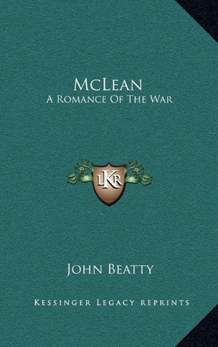 McLean: A Romance Of The War (9781163845134) by Beatty, John