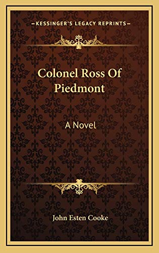 Colonel Ross Of Piedmont: A Novel (9781163846087) by Cooke, John Esten