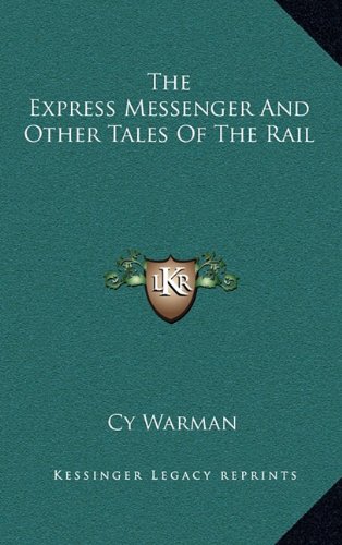 The Express Messenger And Other Tales Of The Rail (9781163846148) by Warman, Cy