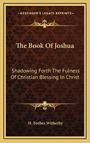 9781163846698: The Book Of Joshua: Shadowing Forth The Fulness Of Christian Blessing In Christ